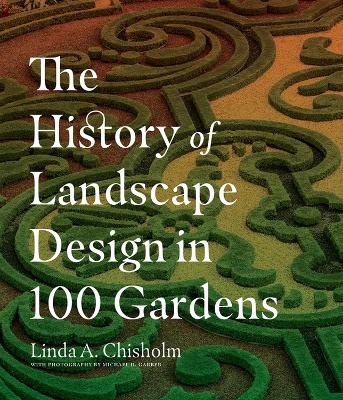 History of Landscape Design in 100 Gardens book
