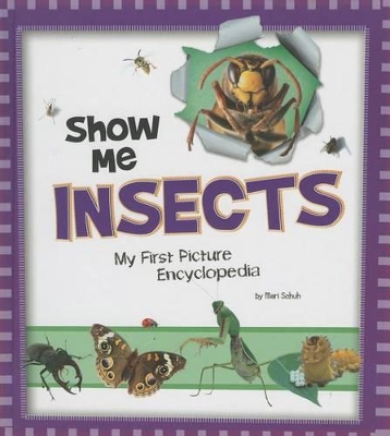 Show Me Insects: My First Picture Encyclopedia by ,Mari Schuh