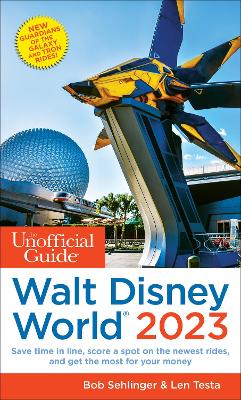 The Unofficial Guide to Walt Disney World 2023 book