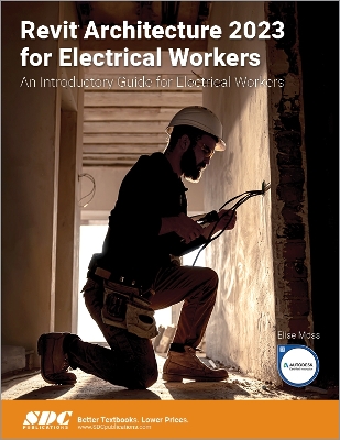 Revit Architecture 2023 for Electrical Workers: An Introductory Guide for Electrical Workers book