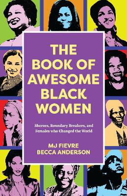 The Book of Awesome Women Writers: Sheroes, Boundary Breakers, and Females who Changed the World (Historical Black Women Biographies) (Ages 13-18) book