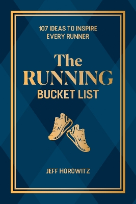 The Running Bucket List: 107 Ideas to Inspire Every Runner book