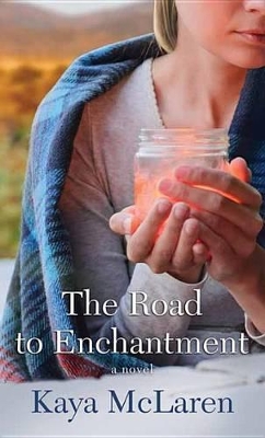 The Road to Enchantment by Kaya McLaren