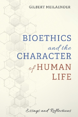 Bioethics and the Character of Human Life book