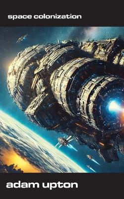 Space Colonization: Humanity's Next Frontier? book