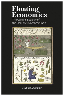 Floating Economies: The Cultural Ecology of the Dal Lake in Kashmir, India book