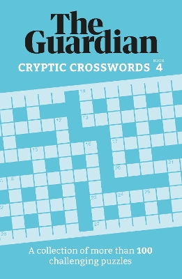 The Guardian Cryptic Crosswords 4: A collection of more than 100 challenging puzzles book