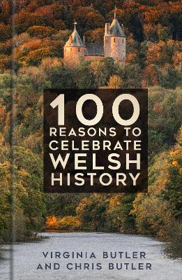 100 Reasons to Celebrate Welsh History book