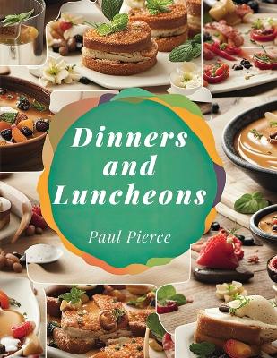 Dinners and Luncheons: Suggestions for Social Occasions book