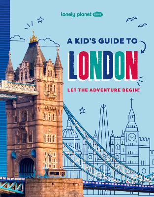 Lonely Planet Kids A Kid's Guide to London: Let the Adventure Begin! book