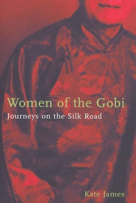 Women of the Gobi: Journeys on the Silk Road book