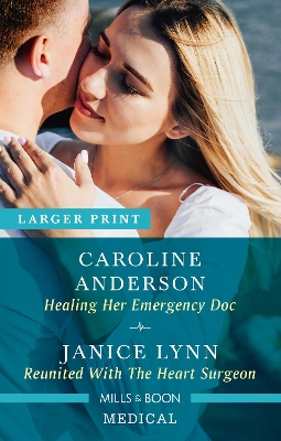 Healing Her Emergency Doc/Reunited with the Heart Surgeon by Janice Lynn