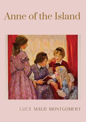 Anne of the Island: The third book in the Anne of Green Gables series, written by Lucy Maud Montgomery about Anne Shirley book