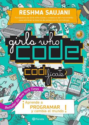 Girls Who Code. Codifícate by Reshma Saujani