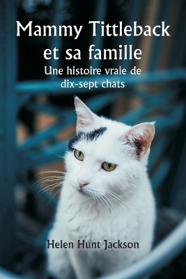 Mammy Tittleback et sa famille Une histoire vraie de dix-sept chats book