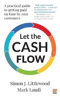 Let the Cash Flow: A practical guide to getting paid on time by your customers book