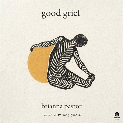 Good Grief by Brianna Pastor