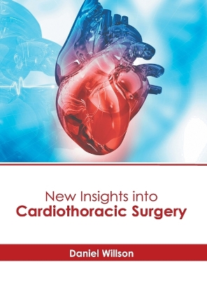 New Insights Into Cardiothoracic Surgery by Daniel Willson