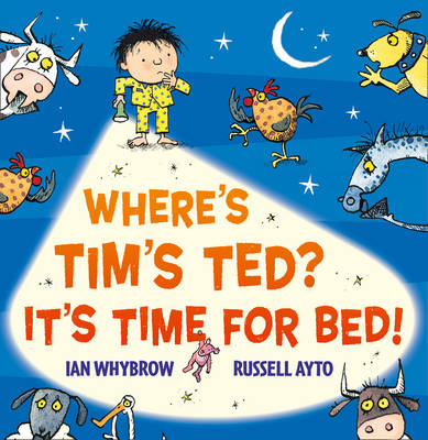 Where's Tim's Ted? It's Time for Bed! by Ian Whybrow