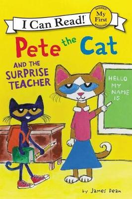 Pete The Cat And The Surprise Teacher by James Dean
