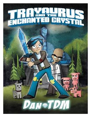 Dantdm: Trayaurus and the Enchanted Crystal by DanTDM