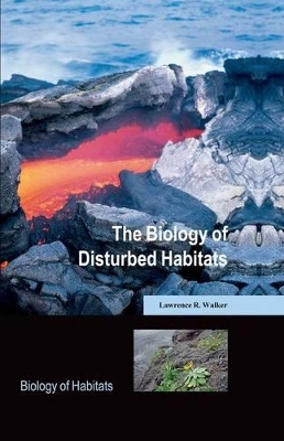 The Biology of Disturbed Habitats by Lawrence R. Walker