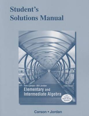 Student's Solutions Manual for Elementary and Intermediate Algebra by Tom Carson