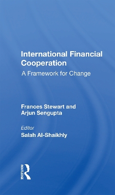 International Financial Cooperation: A Framework For Change by Frances Stewart