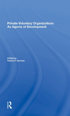 Private Voluntary Organizations As Agents Of Development by Robert F. Gorman