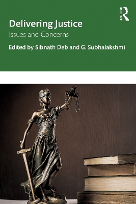 Delivering Justice: Issues and Concerns by Sibnath Deb