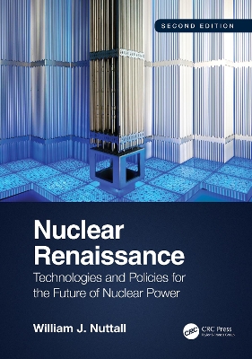 Nuclear Renaissance: Technologies and Policies for the Future of Nuclear Power book