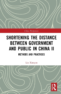 Shortening the Distance between Government and Public in China II: Methods and Practices by Liu Xiaoyan
