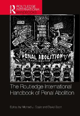 The Routledge International Handbook of Penal Abolition by Michael J. Coyle