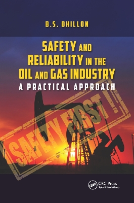 Safety and Reliability in the Oil and Gas Industry: A Practical Approach by B.S. Dhillon