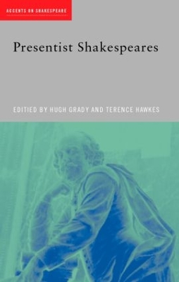 Presentist Shakespeares by Hugh Grady