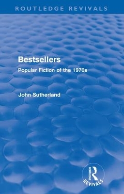 Bestsellers (Routledge Revivals): Popular Fiction of the 1970s book