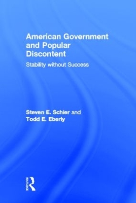 American Government and Popular Discontent by Steven E. Schier