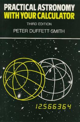 Practical Astronomy with your Calculator by Peter Duffett-Smith