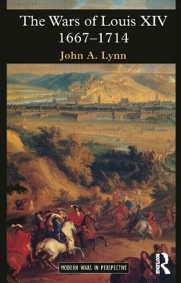 Wars of Louis XIV 1667-1714 by John A. Lynn