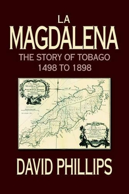 La Magdalena: The Story of Tobago 1498 to 1898 book