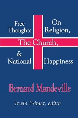 Free Thoughts on Religion, the Church, and National Happiness by Bernard Mandeville