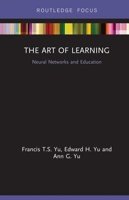 The Art of Learning: Neural Networks and Education by Francis T.S. Yu