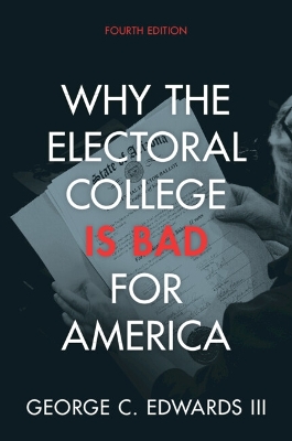 Why the Electoral College Is Bad for America by George C. Edwards, III