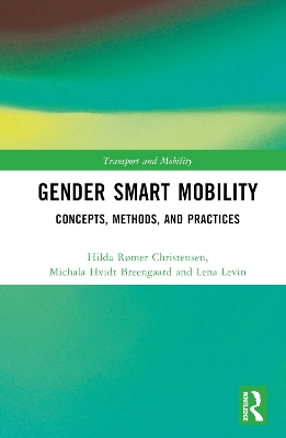 Gender Smart Mobility: Concepts, Methods, and Practices by Hilda Rømer Christensen