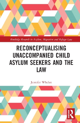 Reconceptualising Unaccompanied Child Asylum Seekers and the Law book