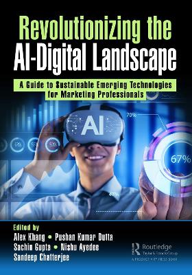 Revolutionizing the AI-Digital Landscape: A Guide to Sustainable Emerging Technologies for Marketing Professionals by Alex Khang