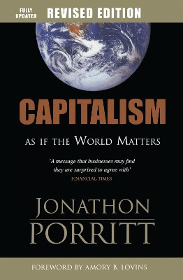 Capitalism As If the World Matters by Jonathon Porritt