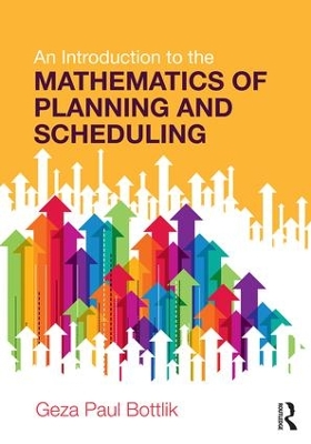 Introduction to the Mathematics of Planning and Scheduling by Geza Paul Bottlik