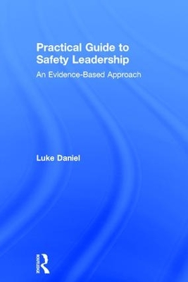 Practical Guide to Safety Leadership by Luke Daniel