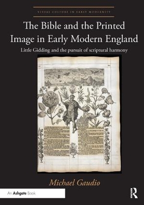 The Bible and the Printed Image in Early Modern England: Little Gidding and the pursuit of scriptural harmony book